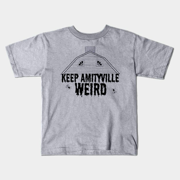 Keep Amityville Weird Kids T-Shirt by Wolff Din Productions